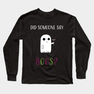 Did Someone Say Boos? Long Sleeve T-Shirt